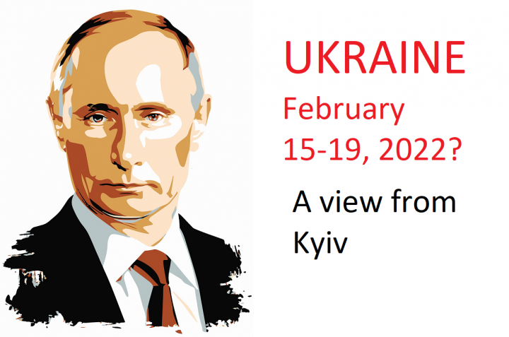 Are February 15-19, 2022 the D-Days for Russian invasion of Ukraine?  A View from Kyiv